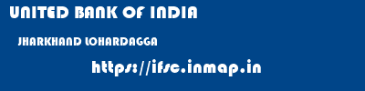UNITED BANK OF INDIA  JHARKHAND LOHARDAGGA    ifsc code